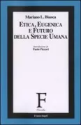 Copertina libro <b>Etica, eugenica e futuro della specie umana</b>