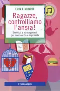 Copertina libro <b>Ragazze, controlliamo l'ansia!<br></b>(titolo originale o altro titolo: <i>The anxiety workbook for girls</i>)