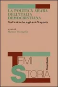 Copertina libro <b>La politica araba dell'Italia democristiana</b>