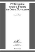 Copertina libro <b>Professioni e potere a Firenze tra Otto e Novecento</b>