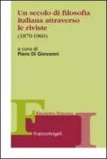 Copertina libro <b>Un secolo di filosofia italiana attraverso le riviste (1870-1960)</b>