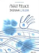 Copertina libro <b>Mano felice disegna l'acqua</b>