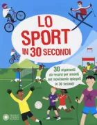Copertina libro <b>Lo sport in 30 secondi<br></b>(titolo originale o altro titolo: <i>Sports in 30 seconds</i>)