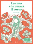 Copertina libro <b>La rana che amava il rosso<br></b>(titolo originale o altro titolo: <i>La grenouille qui amait le rouge</i>)