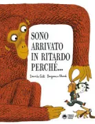 Copertina libro <b>Sono arrivato in ritardo perché ..<br></b>(titolo originale o altro titolo: <i>A funny thing happened on the way to school ..</i>)