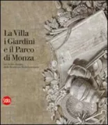 Copertina libro <b>La villa, i giardini e il parco di Monza nel fondo disegni delle Residenze reali lombarde</b>