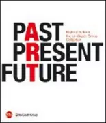 Copertina libro <b>Past present future: highlights from the UniCredit Group Collection</b>