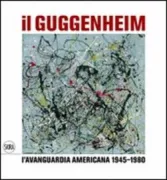 Copertina libro <b>Il Guggenheim: l'avanguardia americana 1945-1980</b>