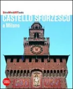 Copertina libro <b>Il Castello Sforzesco a Milano</b>