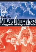 Copertina libro <b>Quelli che ... Milan Inter '63: la leggenda del mago e del paròn</b>