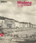 Copertina libro <b>Modena e i suoi fotografi 1870-1945</b>
