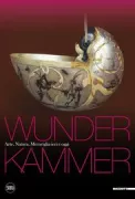Copertina libro <b>Wunderkammer: arte, natura, meraviglia ieri e oggi</b>