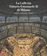 Copertina libro <b>La Galleria Vittorio Emanuele 2. di Milano</b>