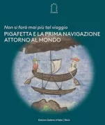 Copertina libro <b>Pigafetta e la prima navigazione attorno al mondo</b>