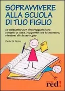 Copertina libro <b>Sopravvivere alla scuola di tuo figlio</b>