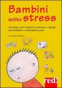 Copertina libro <b>Bambini sotto stress<br></b>(titolo originale o altro titolo: <i>Attention, enfant sous tension! Le stress chez l'enfant</i>)