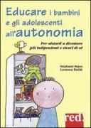 Copertina libro <b>Educare i bambini e gli adolescenti all'autonomia<br></b>(titolo originale o altro titolo: <i>J'aide mon enfant à s'organiser</i>)