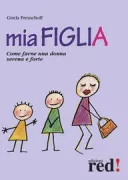 Copertina libro <b>Mia figlia<br></b>(titolo originale o altro titolo: <i>Raising girls</i>)