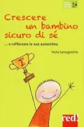 Copertina libro <b>Crescere un bambino sicuro di sé</b>