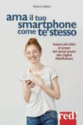 Copertina libro <b>Ama il tuo smartphone come te stesso</b>