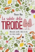 Copertina libro <b>La salute della tiroide<br></b>(titolo originale o altro titolo: <i>Protéger et soigner sa thyroïde</i>)