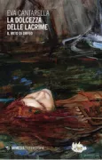 Copertina libro <b>La dolcezza delle lacrime</b>