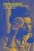 Copertina libro <b>Mariangela Melato tra cinema, teatro e televisione</b>