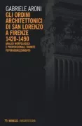 Copertina libro <b>Gli ordini architettonici di San Lorenzo a Firenze, 1420-1490</b>