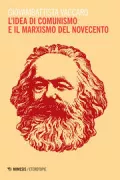 Copertina libro <b>L'idea di comunismo e il marxismo del Novecento</b>