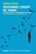 Copertina libro <b>Trasformare l'eredità del trauma<br></b>(titolo originale o altro titolo: <i>Healing the fragmented selves of trauma survivors</i>)
