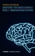 Copertina libro <b>Destini tecnologici dell'immaginazione</b>