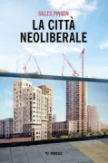 Copertina libro <b>La città neoliberale<br></b>(titolo originale o altro titolo: <i>La ville néolibérale</i>)