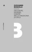Copertina libro <b>Decidere, morire, essere nella medicina di oggi</b>