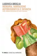 Copertina libro <b>Memoria, narrazione autobiografica e infanzia</b>