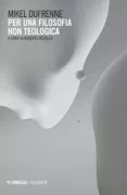 Copertina libro <b>Per una filosofia non teologica<br></b>(titolo originale o altro titolo: <i>Pour une philosophie non thèologique</i>)