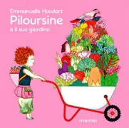Copertina libro <b>Piloursine e il suo giardino<br></b>(titolo originale o altro titolo: <i>Le jardin de Piloursine</i>)