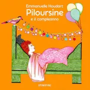 Copertina libro <b>Piloursine e il compleanno<br></b>(titolo originale o altro titolo: <i>Piloursine et la fête d'anniversaire</i>)