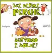 Copertina libro <b>Sai dirmi perchè ... servono i soldi?</b>