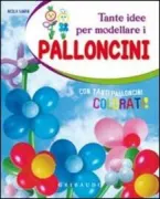 Copertina libro <b>Tante idee per modellare i palloncini</b>