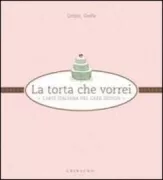 Copertina libro <b>La torta che vorrei</b>