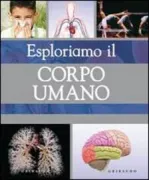 Copertina libro <b>Esploriamo il corpo umano</b>