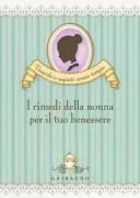 Copertina libro <b>I rimedi della nonna per il tuo benessere</b>