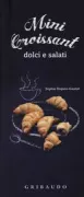 Copertina libro <b>Mini croissant dolci e salati<br></b>(titolo originale o altro titolo: <i>Minicroissant pour l'aperitif</i>)