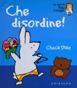 Copertina libro <b>Che disordine!<br></b>(titolo originale o altro titolo: <i>Messy room</i>)