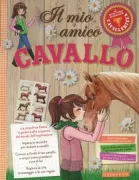 Copertina libro <b>Il mio amico cavallo<br></b>(titolo originale o altro titolo: <i>Le girls' book de la cavalière</i>)