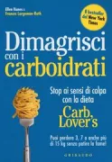 Copertina libro <b>Dimagrisci con i carboidrati<br></b>(titolo originale o altro titolo: <i>The Carb Lovers diet</i>)