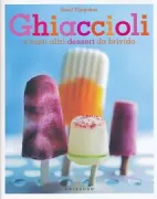 Copertina libro <b>Ghiaccioli e tanti altri dessert da brivido<br></b>(titolo originale o altro titolo: <i>Ice pops</i>)