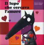 Copertina libro <b>Il lupo che cercava l'amore<br></b>(titolo originale o altro titolo: <i>Le loup qui cherchait une amoureuse</i>)