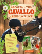 Copertina libro <b>Ascolta il tuo cavallo e rendilo felice!<br></b>(titolo originale o altro titolo: <i>Je rends mon cheval heureux</i>)