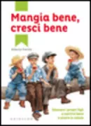 Copertina libro <b>Mangia bene, cresci bene</b>